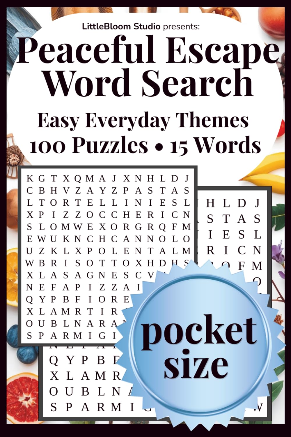 Peaceful Escape Pocket Edition: Word Search | Easy Everyday Themes | 100 Puzzles • 15 Words by LittleBloom Studio (Pocket Peaceful Escape)
