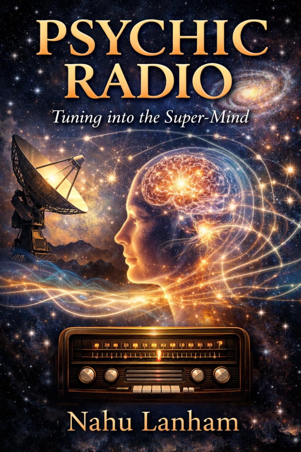 PSYCHIC RADIO: Tuning into the Super-Mind