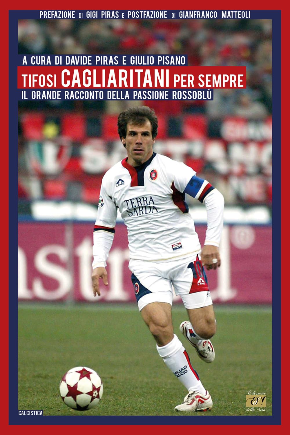 Tifosi Cagliaritani Per Sempre. Il Grande Racconto Della Passione Rossoblù - 4