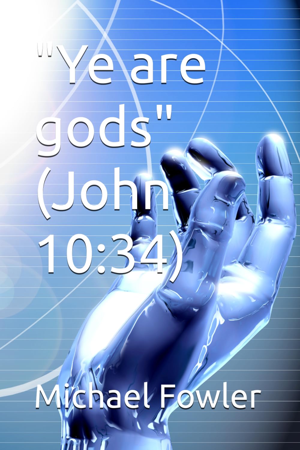 "Ye are gods" (John 10:34)