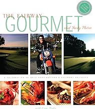 The Fairway Gourmet: A Celebration of Golf Destinations & Culinary Delights