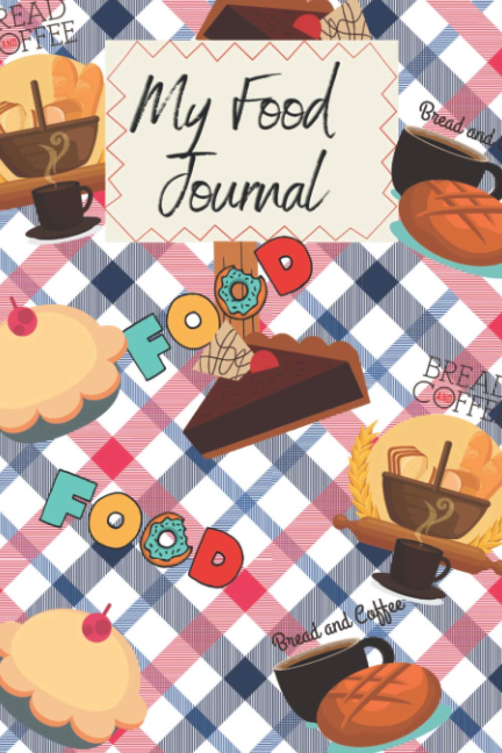 My Food Journal: A Daily companion For Weight Loss & Better Health ( Homemade Recipe Journal )