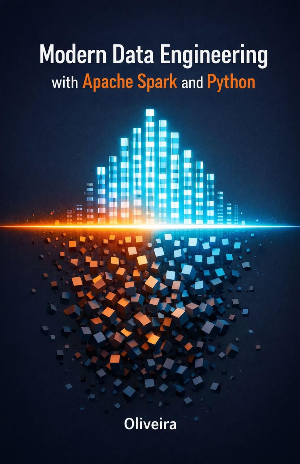 Modern Data Engineering with Apache Spark and Python: From Zero to Lakehouse: A Practical Guide to Building Big Data Pipelines, Tuning Performance, and ... (The Modern Data Stack & Analytics Book 4)