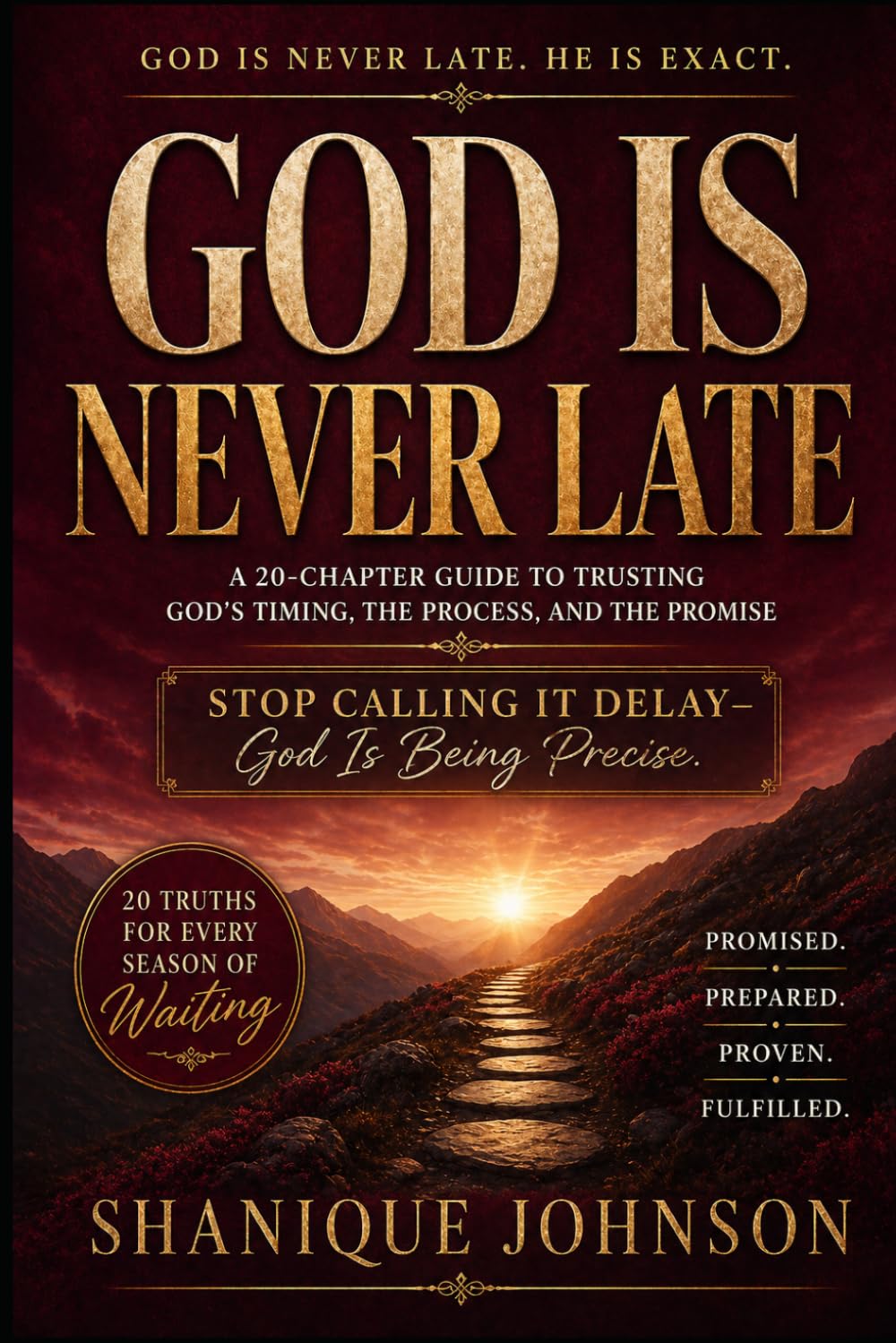 God Is NEVER Late: Stop Calling It Delay—God Is Being Precise