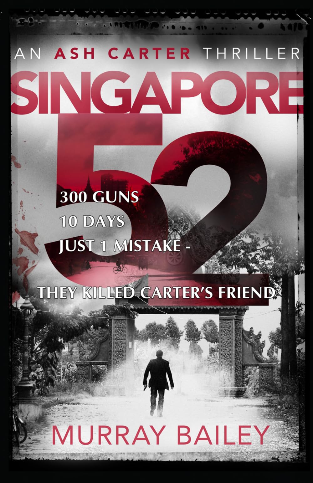 Singapore 52: A page turner full of intrigue: 1 (An Ash Carter Mystery-Thriller)
