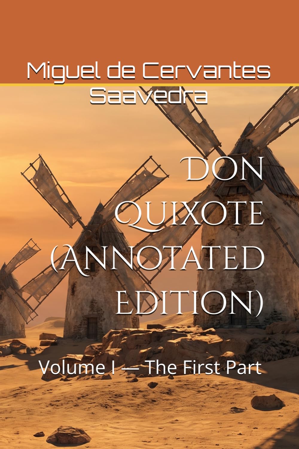 Don Quixote (Annotated Edition): Volume I — The First Part