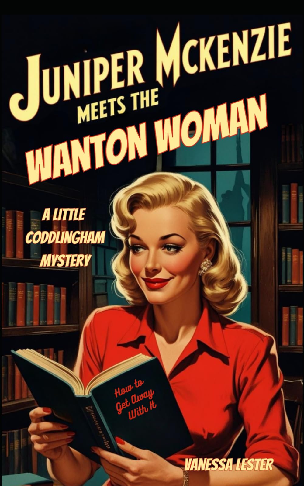 Juniper McKenzie Meets the Wanton Woman: A Little Coddlingham Mystery (Juniper McKenzie Investigates the Little Coddlingham Mysteries)