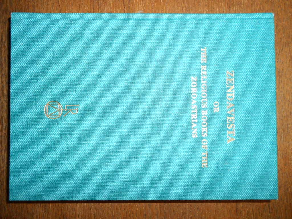 Zendavesta or the religious books of the Zoroastrians: Volume I: The Zend texts