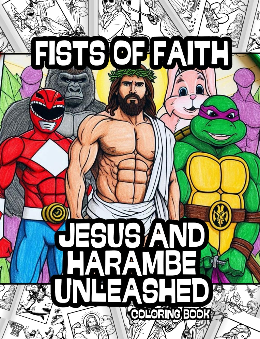 Fists of Faith: Jesus and Harambe Unleashed: Gag Gift Funny Coloring Book for Adults