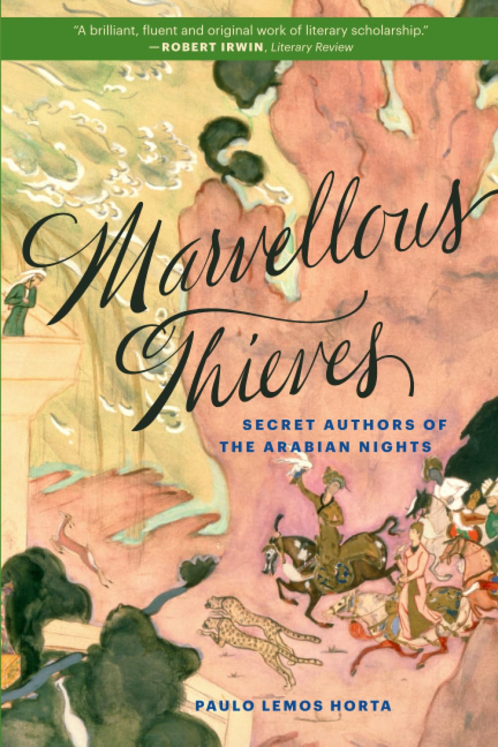 Marvellous Thieves: Secret Authors of the Arabian Nights