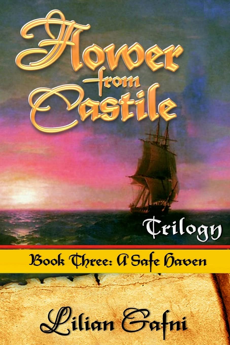 Flower From Castile Trilogy - Book Three: A Safe Haven: Volume 3