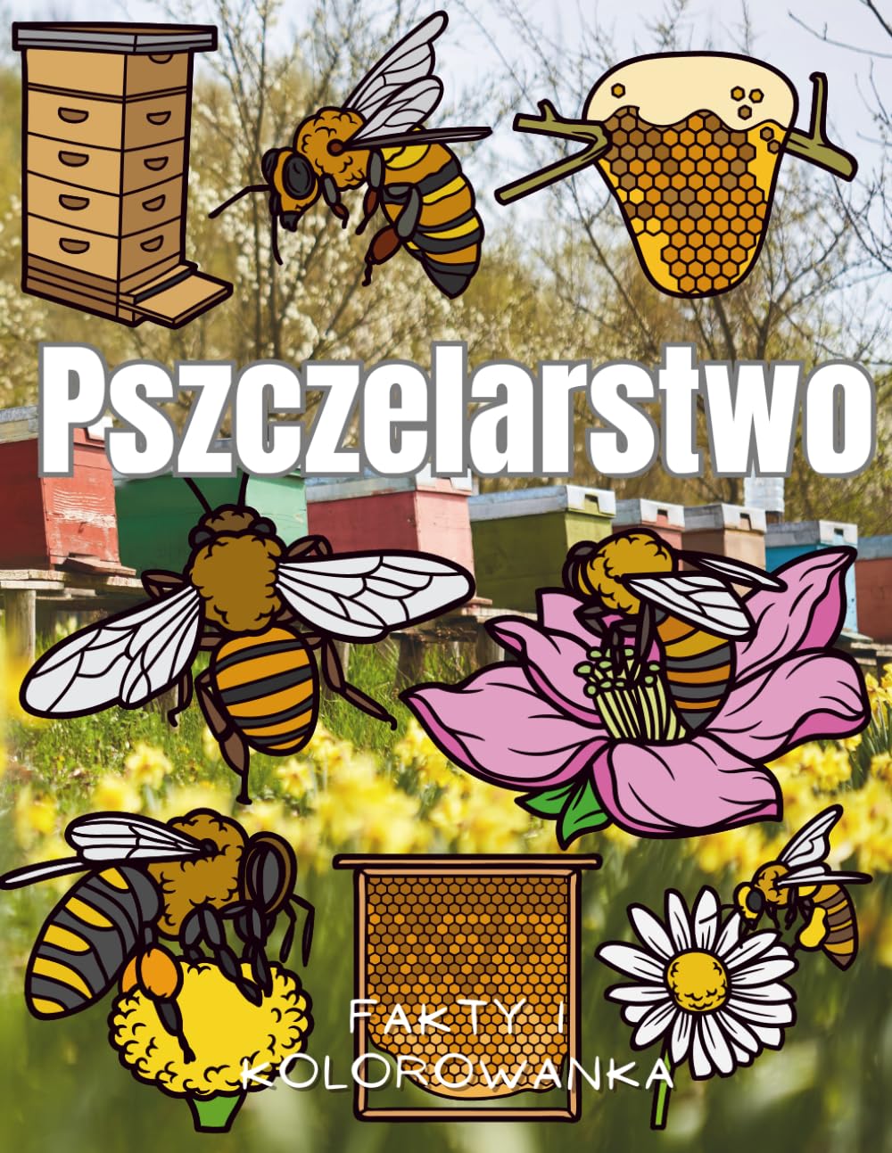 Pszczelarstwo: fakty i kolorowanka: Książka z aktywnościami dla dzieci w wieku od 2 do 12 lat