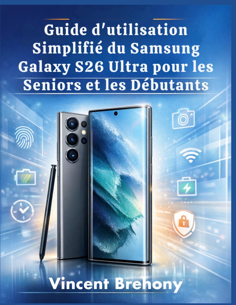 Guide d'utilisation Simplifié du Samsung Galaxy S26 Ultra pour les Seniors et les Débutants
