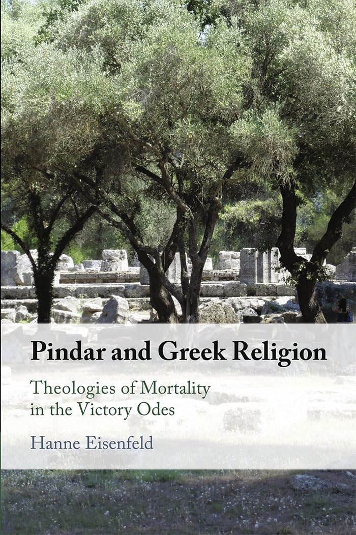 Pindar and Greek Religion: Theologies of Mortality in the Victory Odes