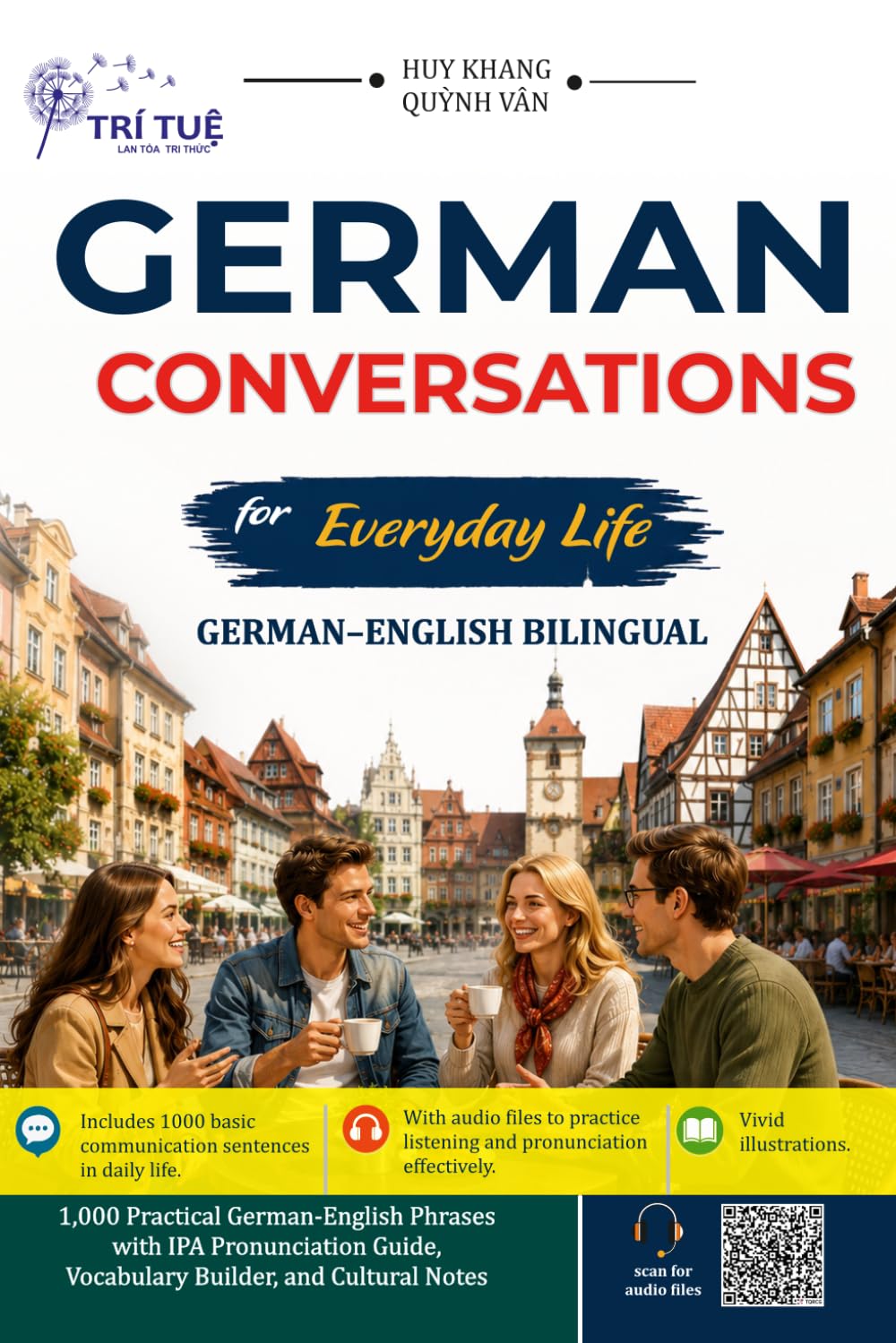 German Conversations for Everyday Life: 1000 Practical German Phrases and Dialogues with English Translation, IPA Pronunciation Guide, Vocabulary and Cultural Notes for Beginners and Self-Learners