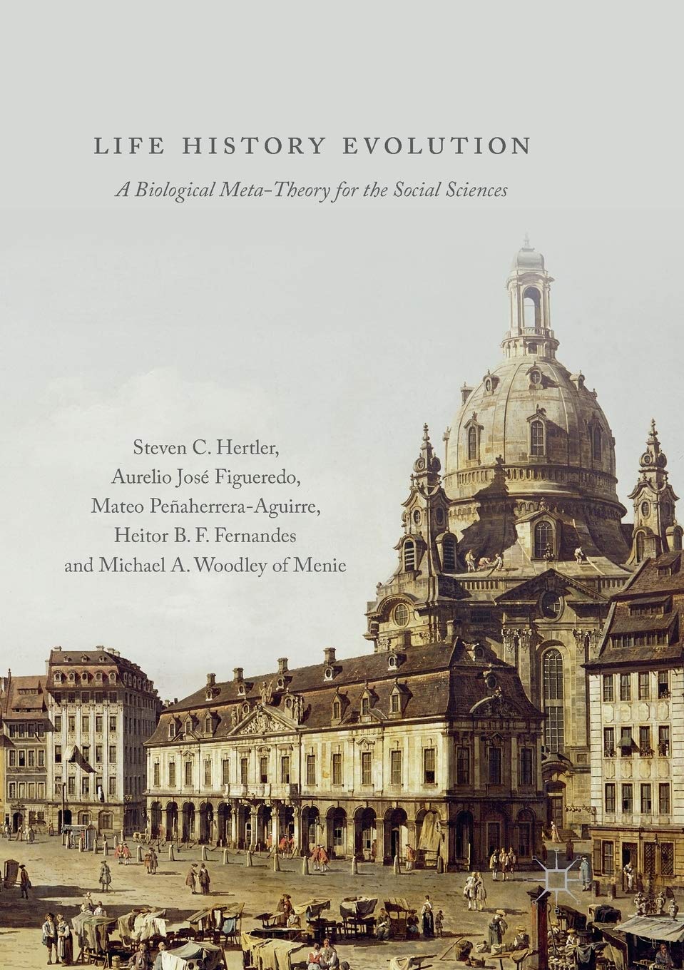 Life History Evolution: A Biological Meta-Theory for the Social Sciences
