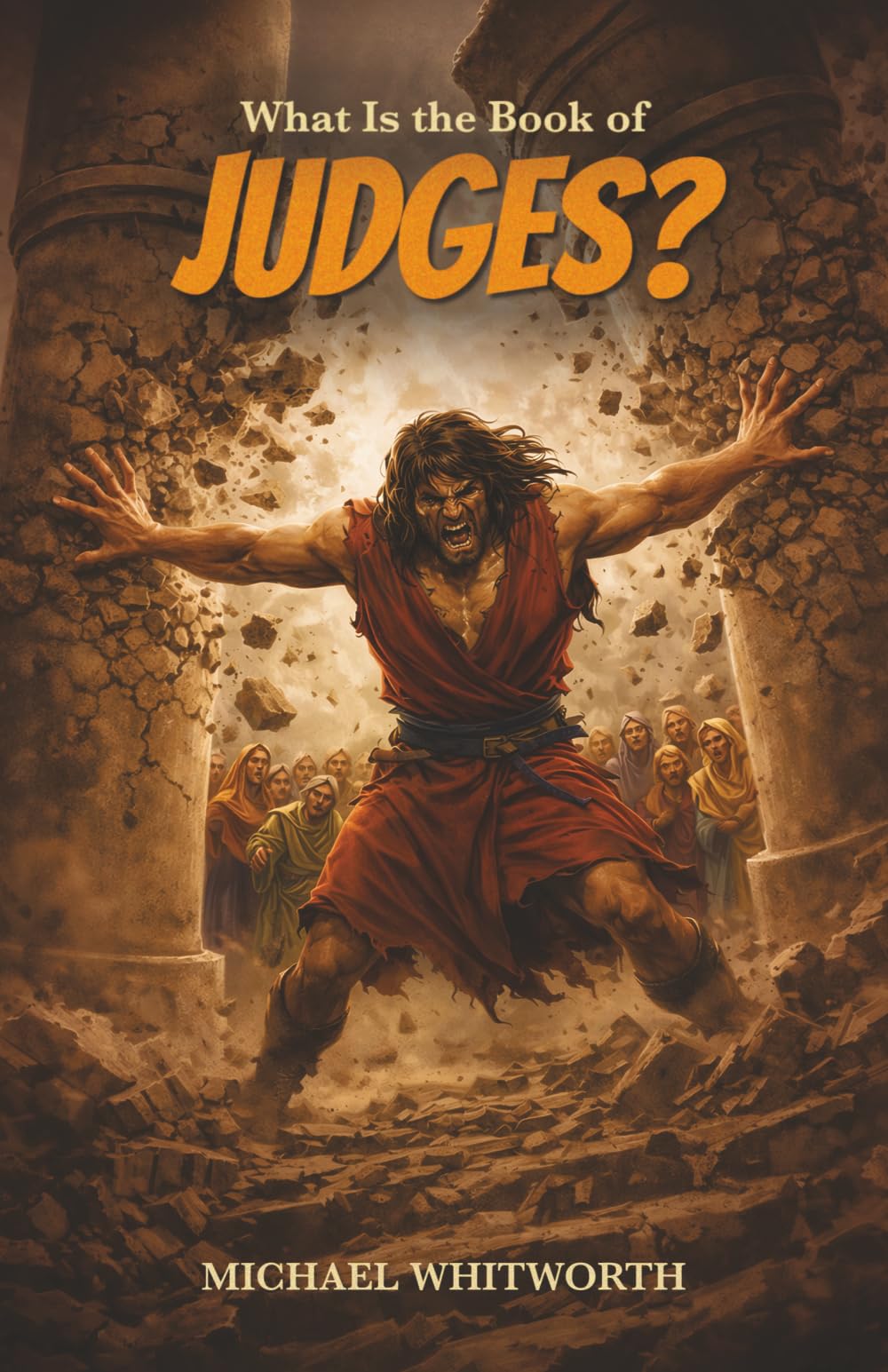 What Is the Book of Judges?: 7 (Kids’ Guides to God’s Word)