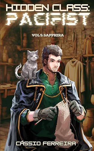 Hidden Class: Pacifist 5: Sapphira [A LitRPG Adventure]