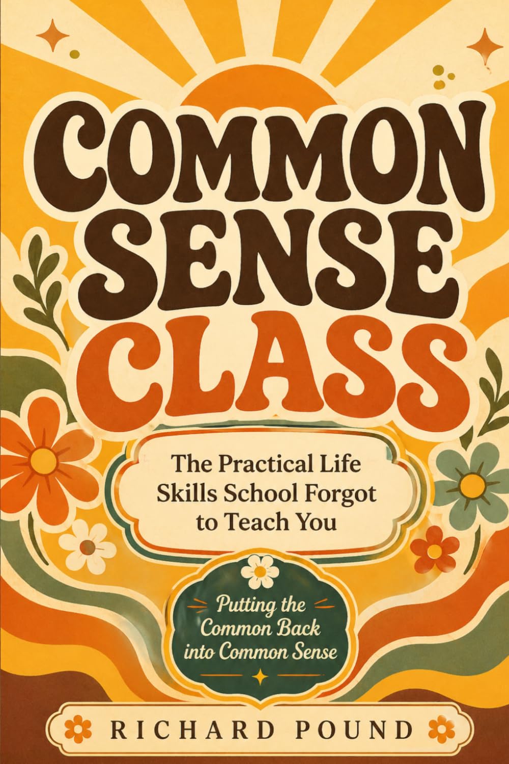 Common Sense Class: The Practical Life Skills School Forgot to Teach You