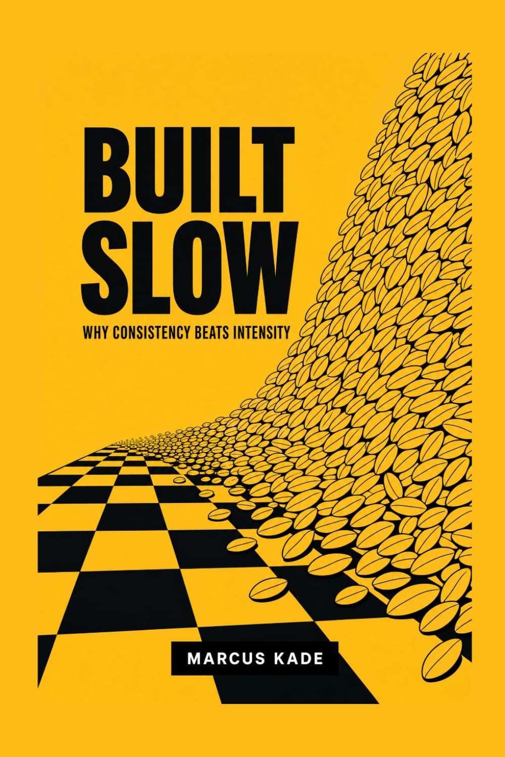 BUILT SLOW: Why Consistency Beats Intensity: Real Stories and Research Behind Slow, Steady Habits That Build Wealth, Health, and a Career That Lasts (Evidence-Based Life Series)