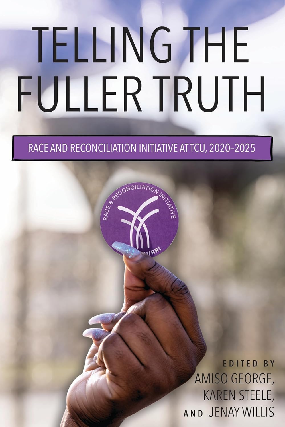Telling the Fuller Truth: Race and Reconciliation Initiative at TCU, 2020–2025