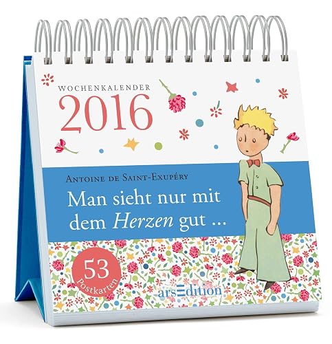 Man sieht nur mit dem Herzen gut ... 2016: Der Kleine Prinz. Postkartenkalender