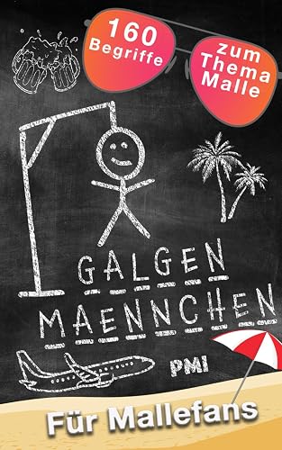 Galgenmännchen für Mallefans - 160 Begriffe zum Thema Malle - Das Partyspiel ab 2 Personen: 100 + 60 Bonuswörter Hangman-Block To-Go - Das Reisespiel für Jugendliche und Erwachsene