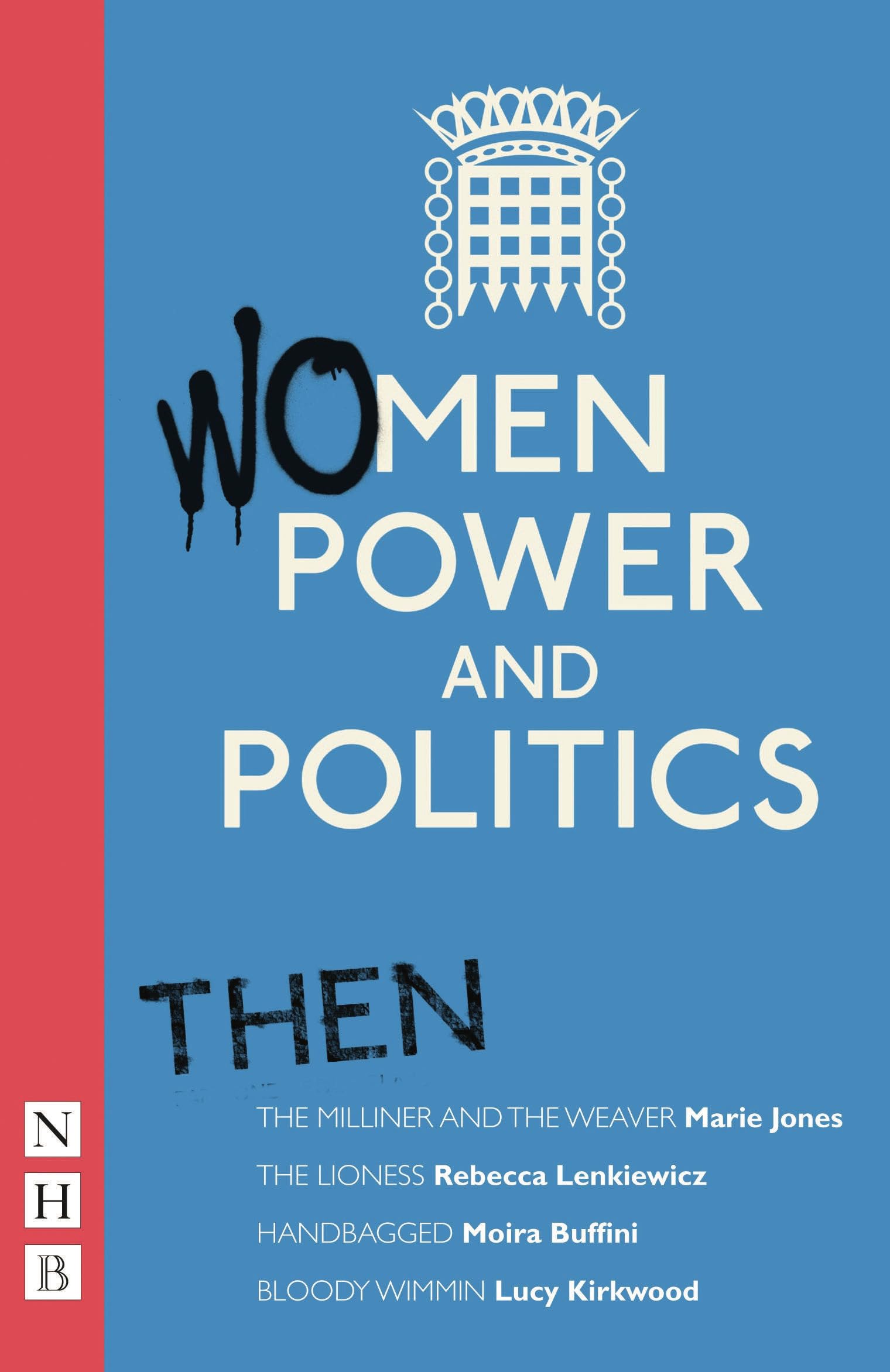 Women - Power and Politics: Then (NHB Modern Plays): Four plays