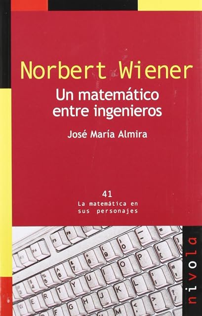 Portada de Norbert Wiener: Un Matematico entre Ingenieros
