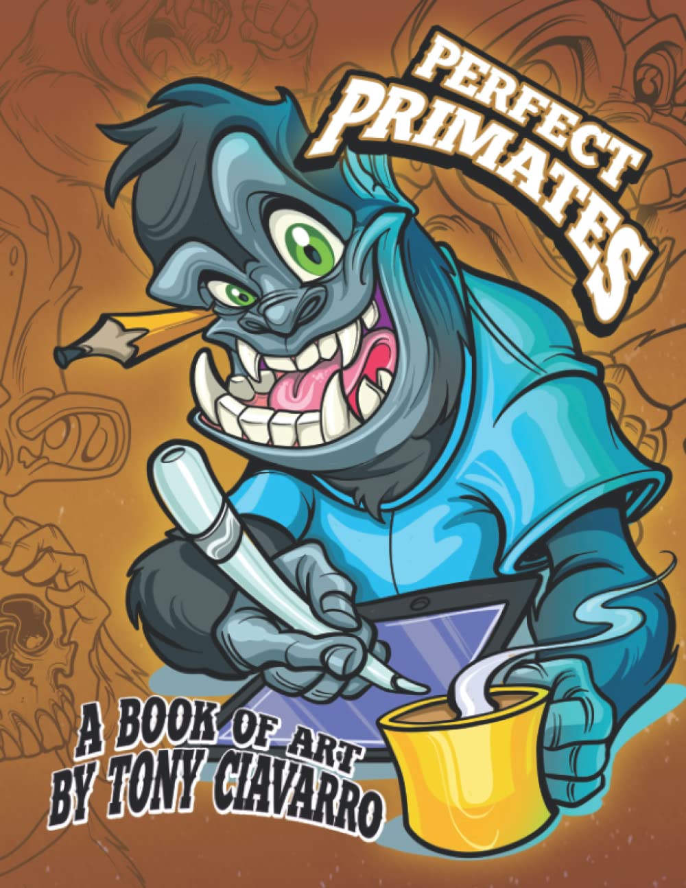 PERFECT PRIMATES: A bookf of art by Tony Ciavarro