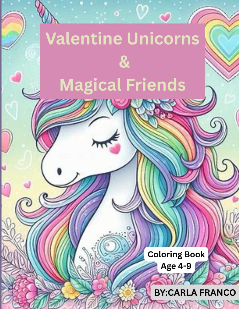 Valentine Unicorns & Magical Friends Coloring Book for Kids: Cute Unicorns, Fairies, Dragons & Magical Animals – A Fun Valentine’s Day Coloring Book for Kids Ages 4–9