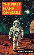 Cover of The First Mann On Mars: One Small Step, One Giant Mess