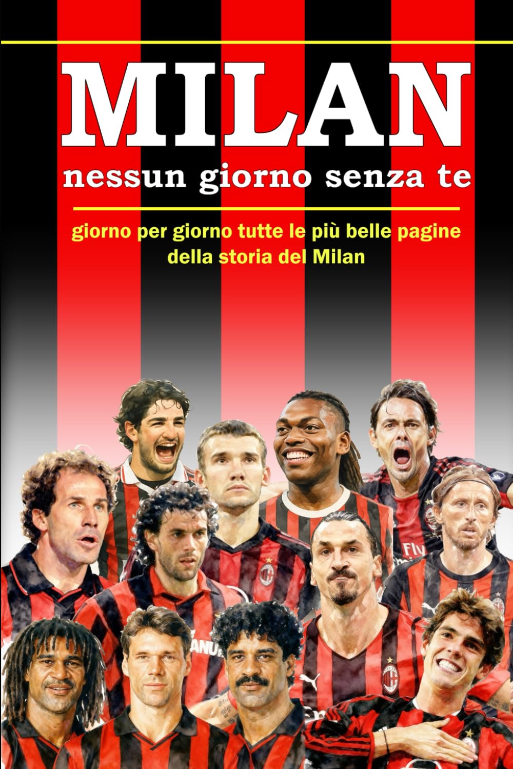 MILAN - Nessun giorno senza te: giorno per giorno, tutte le più belle pagine della storia del Milan