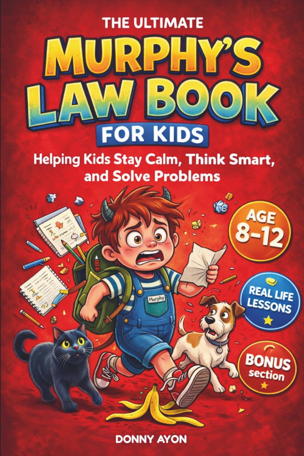 THE ULTIMATE MURPHY’S LAW BOOK FOR KIDS: Helping Kids Stay Calm, Think Smart, and Solve Problems
