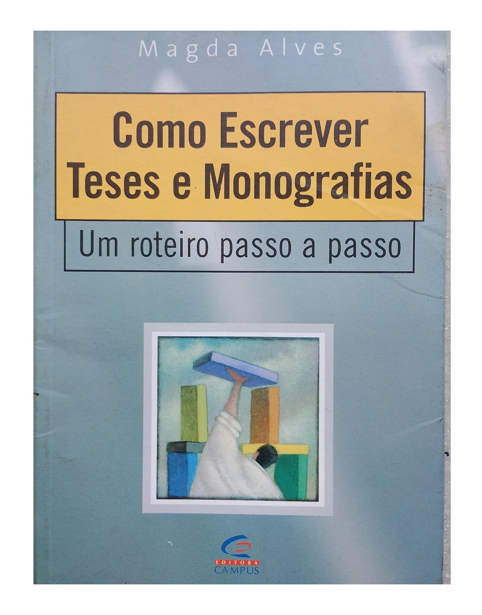 Como Escrever Teses e Monografias: um Roteiro Passo a Passo