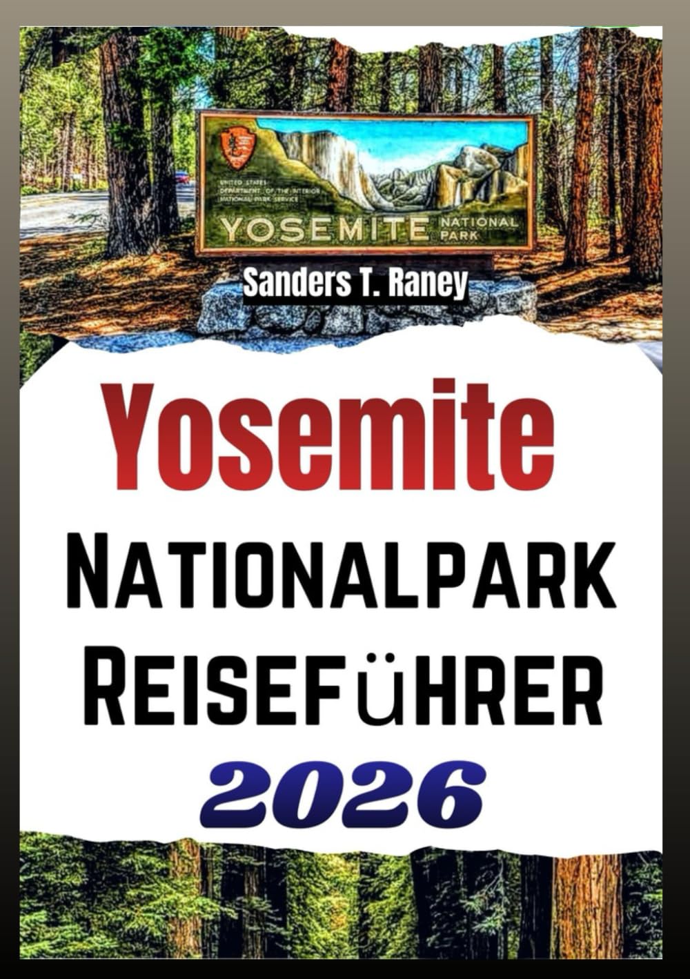 YOSEMITE NATIONALPARK REISEFÜHRER 2026: Geplanter Reiseplan, tipps fuer wanderungen, camping, karte, und sicherheit plan fuer ausfluege