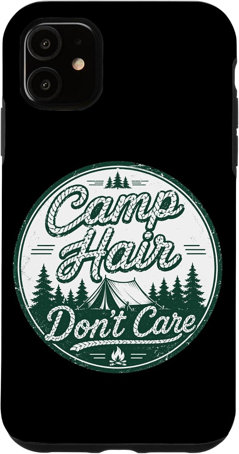 Camp Hair Don't Care Funny Outdoor Camping Adventure Case for iPhone 11