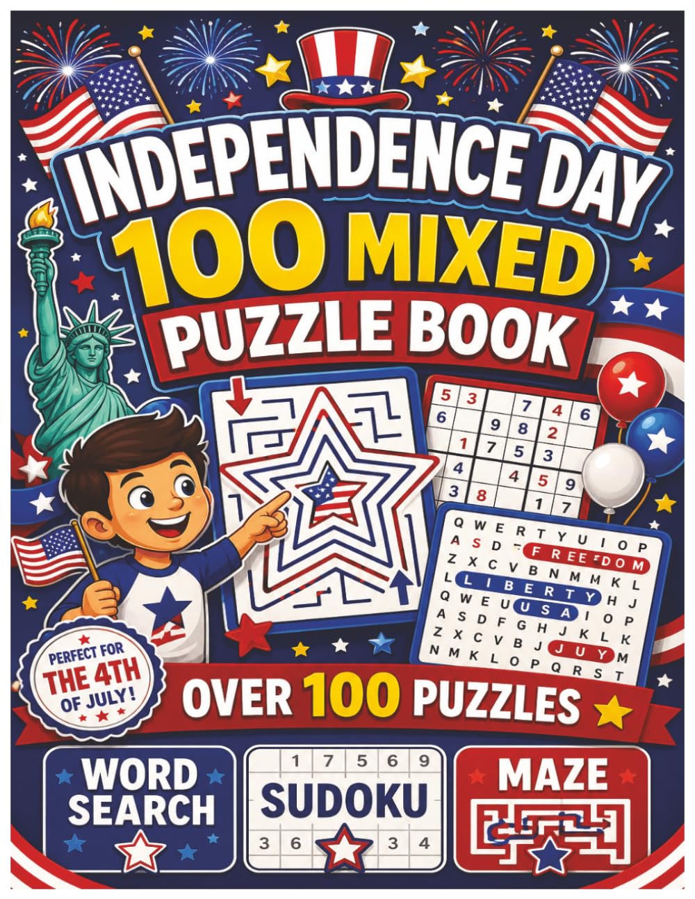 Independence Day 100 Mixed Puzzle Book: Celebrate 4th of July with Fun Mazes, Word Search, and Sudoku for Kids, Adults, and Seniors