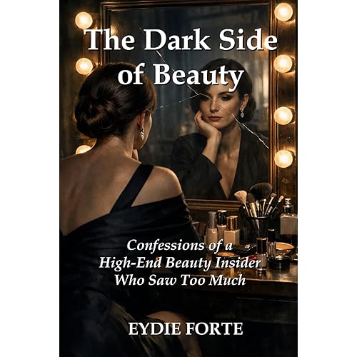 The Dark Side of Beauty: Confessions of a High-End Beauty Insider Who Saw Too Much