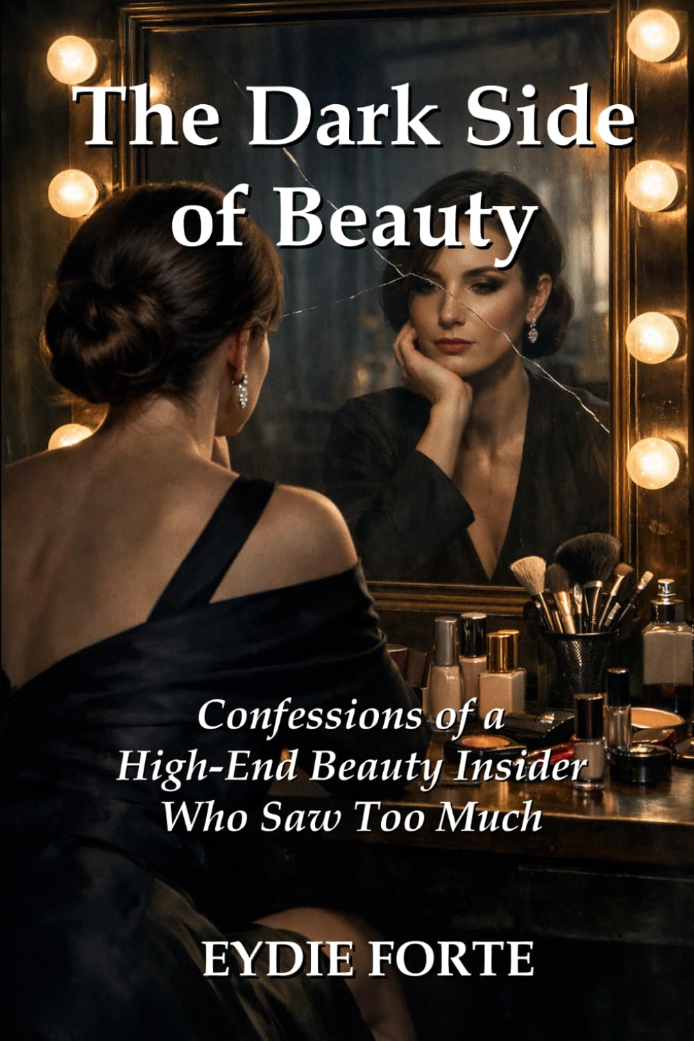 The Dark Side of Beauty: Confessions of a High-End Beauty Insider Who Saw Too Much      Paperback – March 2, 2026