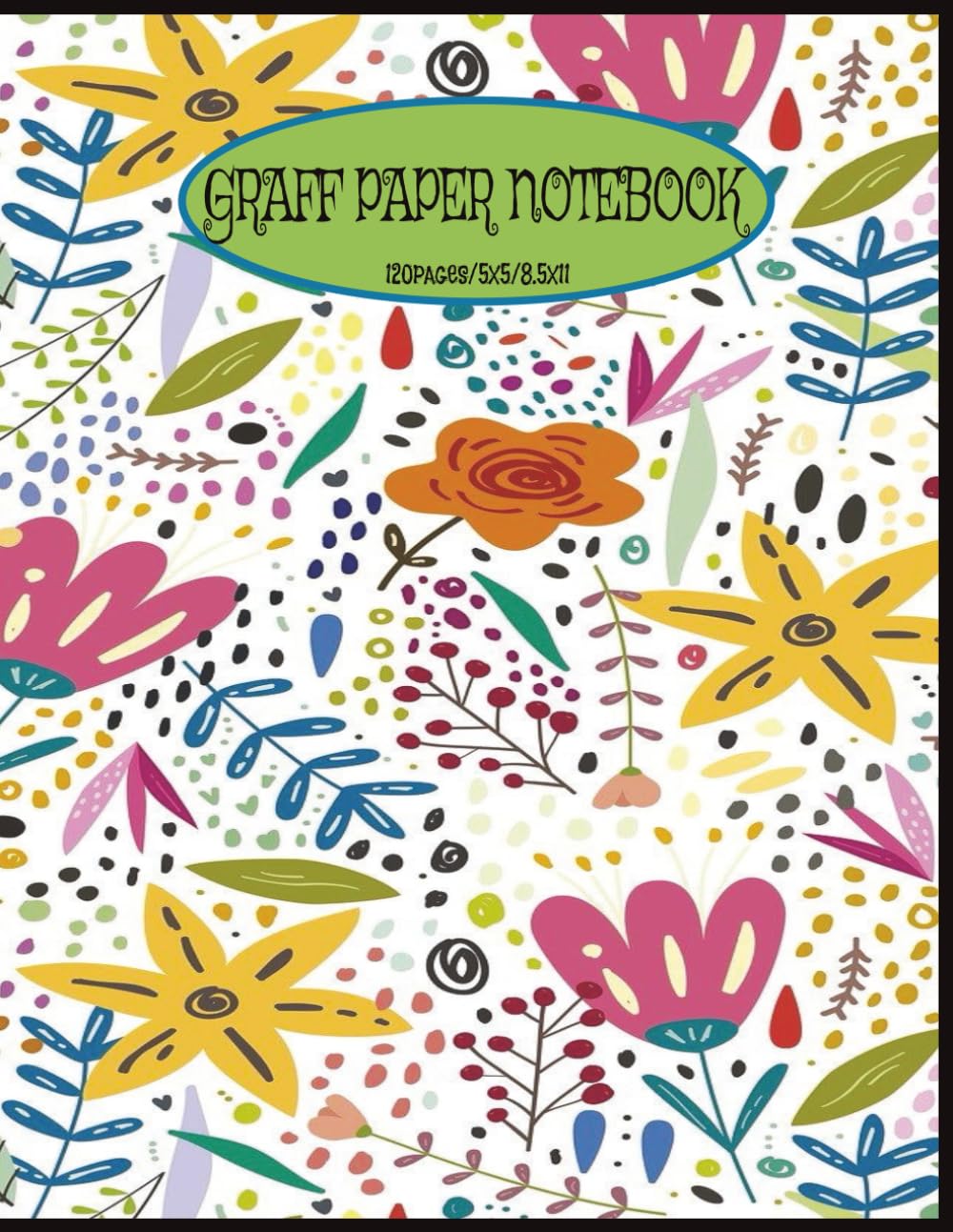 GRAFF PAPER NOTEBOOK: Math / STEM Students “5x5 Quad Ruled Math Notebook | 120 Pages for Algebra, Geometry, Graphing & STEM Projects” “STEM Essentials ... Charts & Lab Notes” Design / Architecture