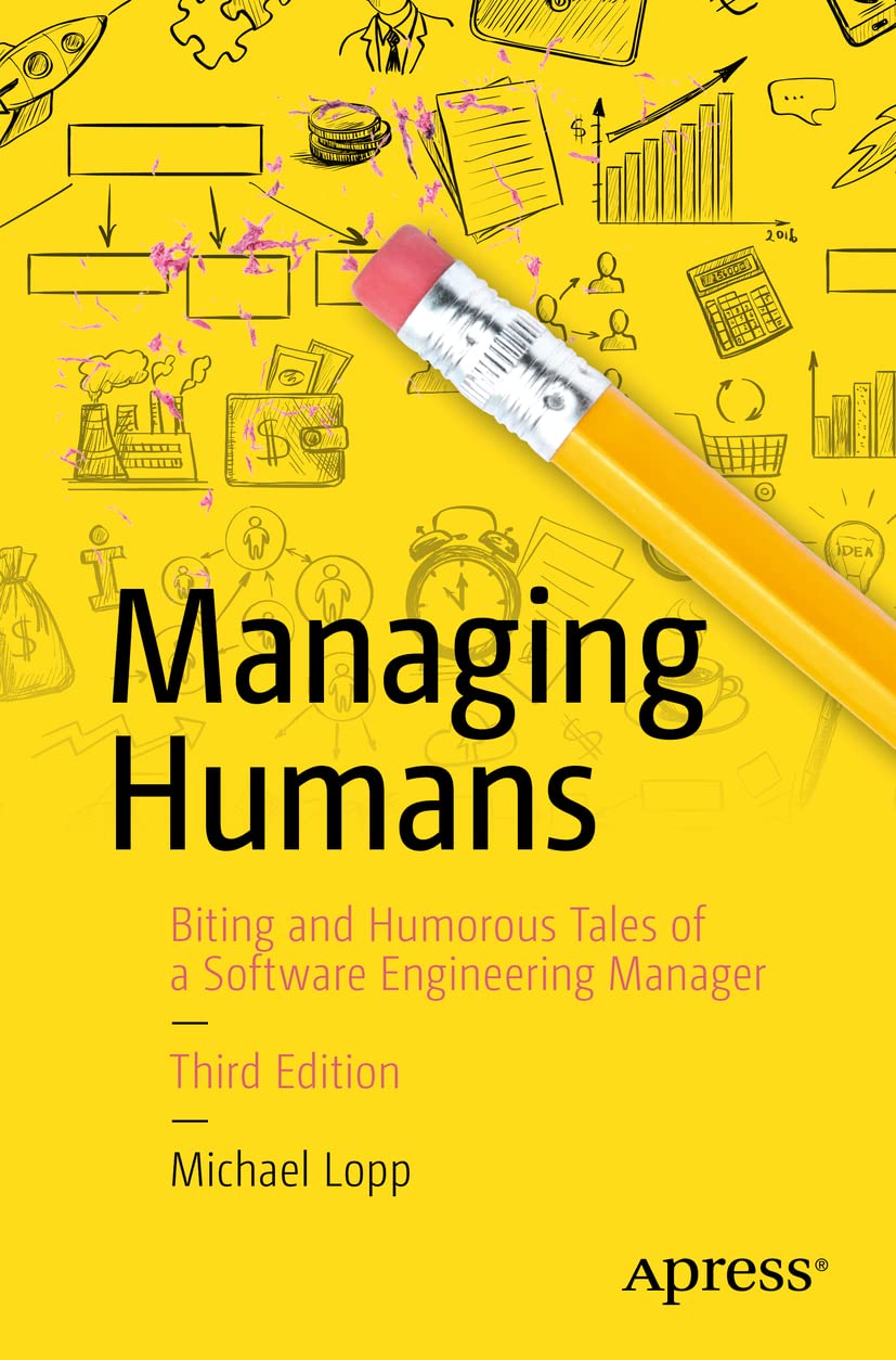 Managing Humans: Biting and Humorous Tales of a Software Engineering Manager cover