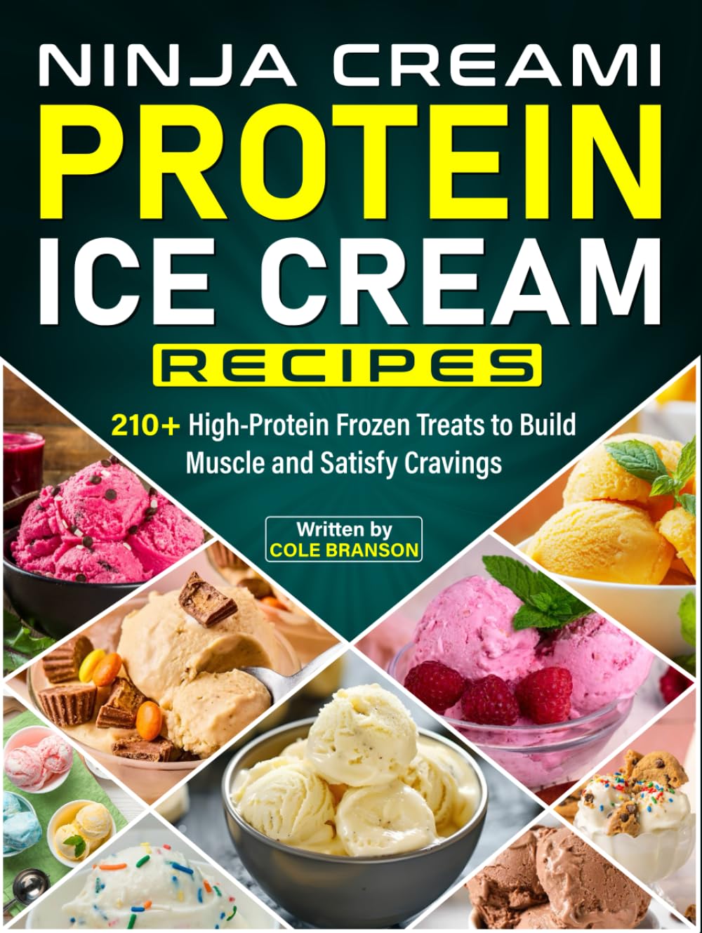 Ninja Creami Protein Ice Cream Recipes: 210+ High-Protein Frozen Treats to Build Muscle and Satisfy Cravings
