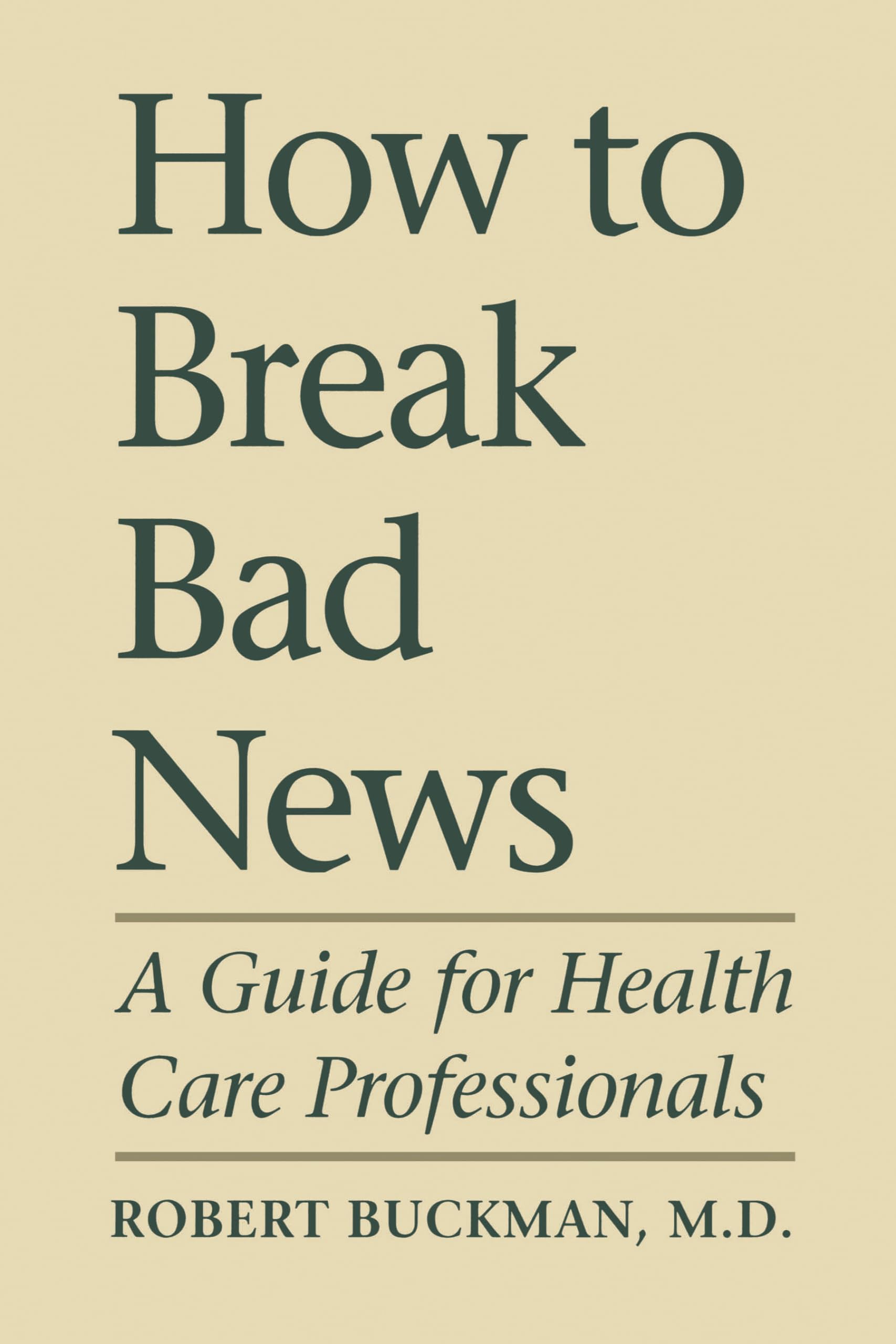 How To Break Bad News by Robert Buckman PAPERBACK 9780802067906