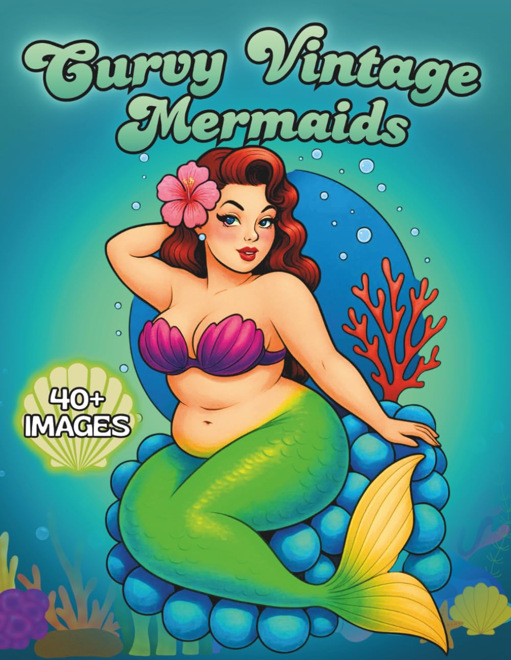 Curvy Vintage Mermaids: A Glamorous Vintage Mermaid Coloring Book Featuring Beautiful Curvy Silhouettes (Thick & Curvy)