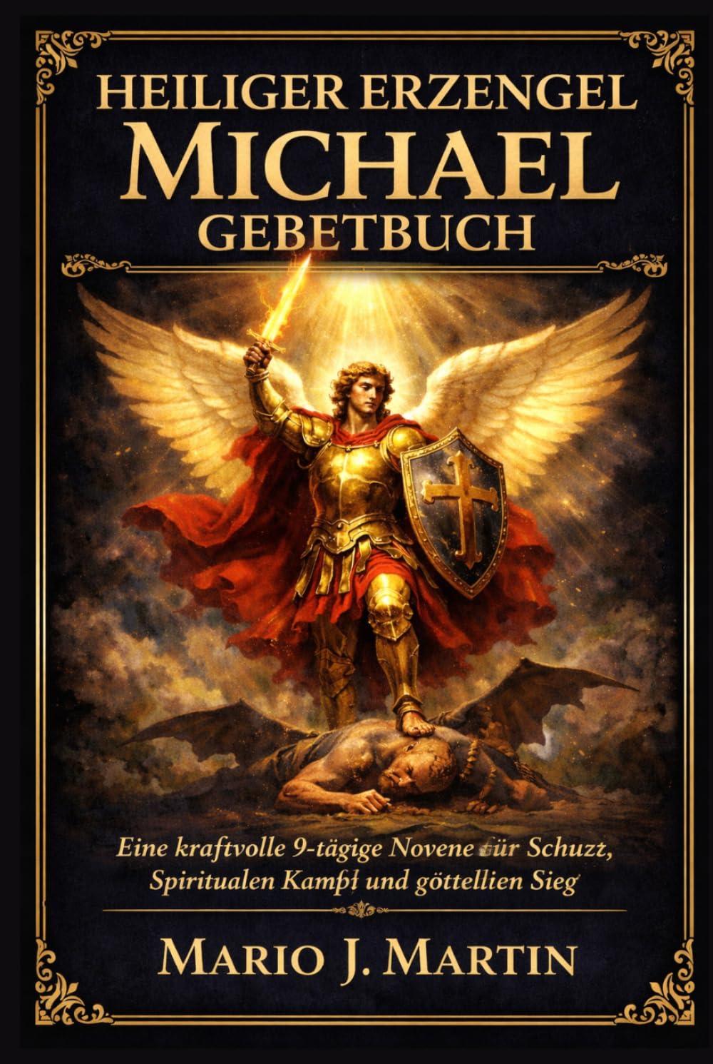 HEILIGER ERZENGEL MICHAEL GEBETBUCH: Eine kraftvolle 9-tägige Novene für Schutz, spirituellen Kampf und göttlichen Sieg
