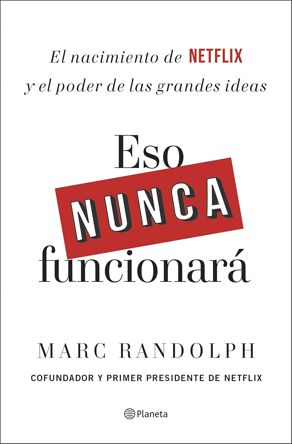 Portada del ensayo Eso nunca funcionará - Marc Randolph