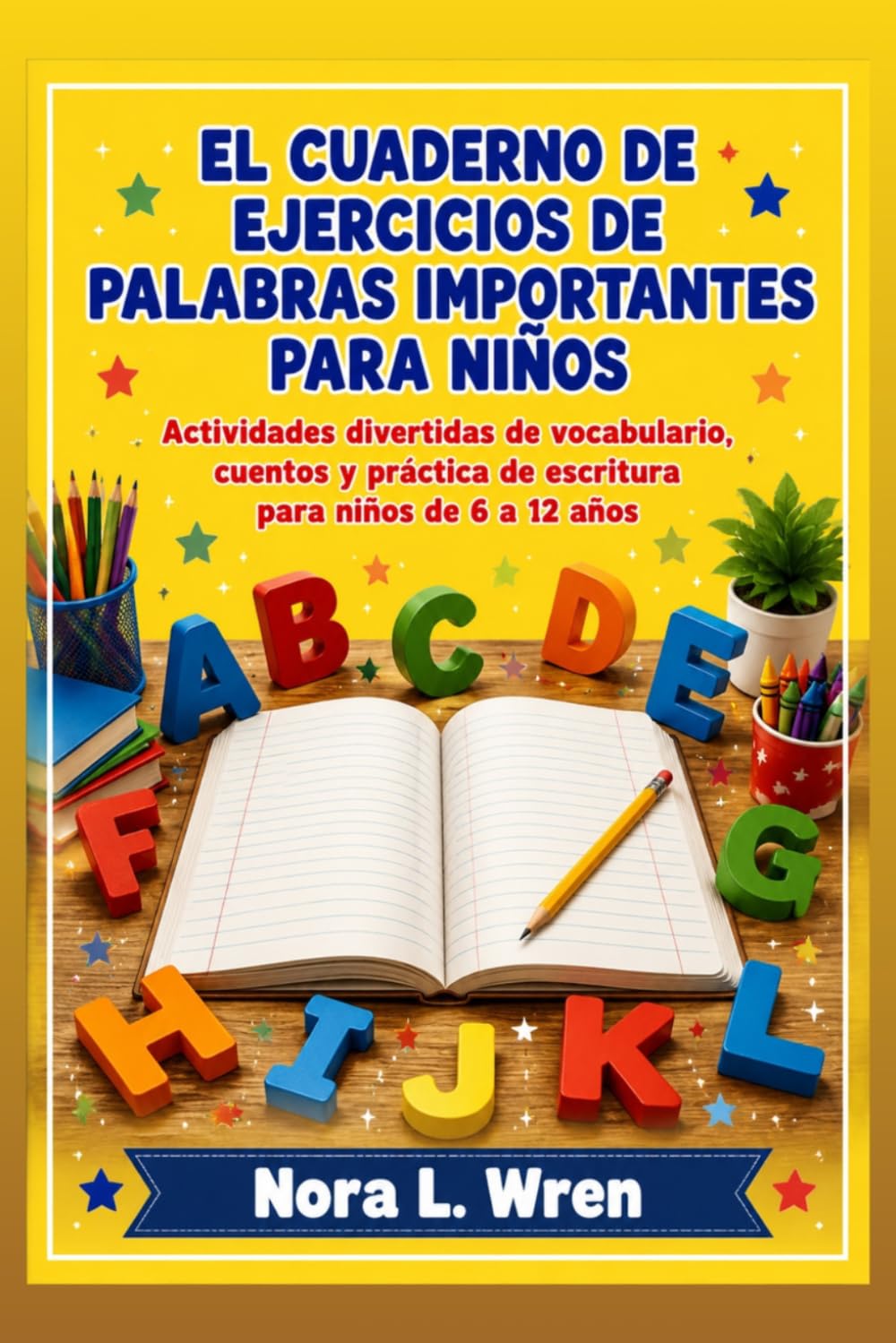 El Cuaderno De Ejercicios De Palabras Importantes Para Niños: Actividades Divertidas De Vocabulario, Cuentos Y Práctica De Escritura Para Niños De 6 A 12 Años