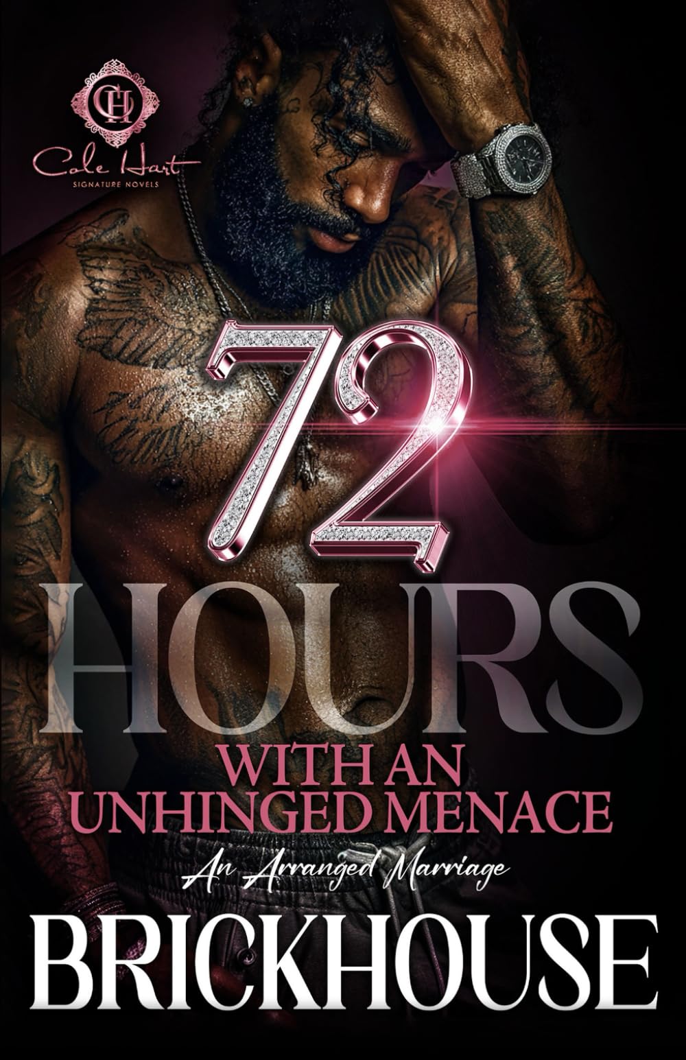 72 Hours With An Unhinged Menace: An Arranged Marriage: 1