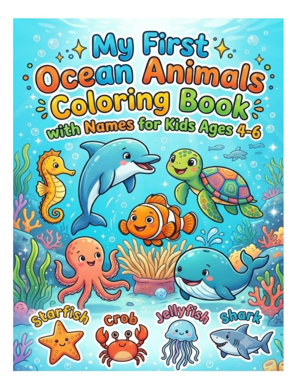 Ocean Animals Coloring Book with Names for Kids Ages 4-6: Dive into the amazing world of ocean animals & their names!
